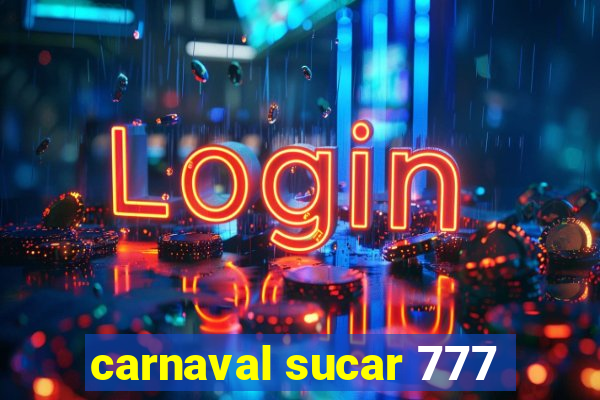 carnaval sucar 777